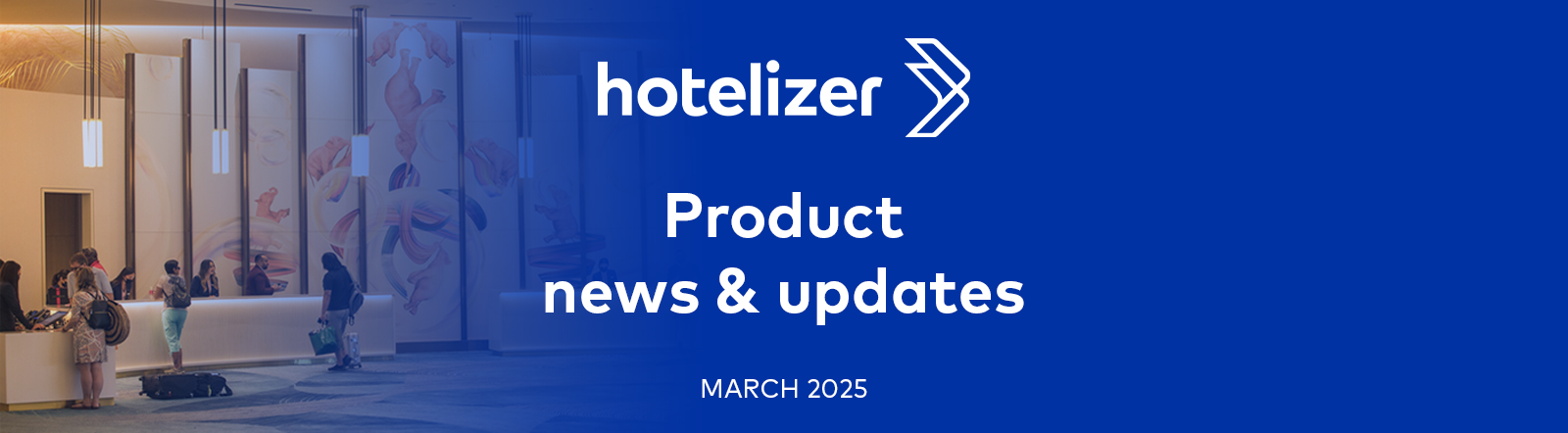 Hotelizer PMS March 2025: Improve your daily workflow with 3 smart tools!
