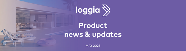 Loggia May 2025: Discover the latest features