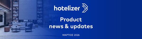 Hotelizer PMS Μάρτιος 2026: Πλήρης έλεγχος, ευέλικτες πληρωμές & smart εμπειρία φιλοξενίας!